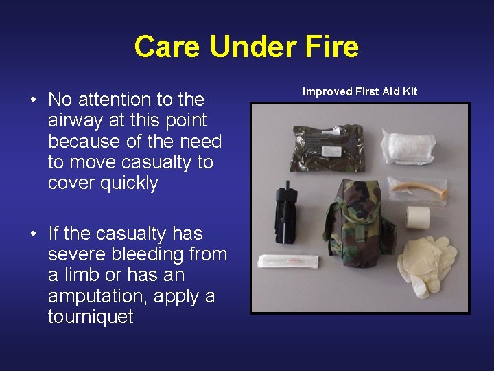 Care Under Fire • No attention to the airway at this point because of