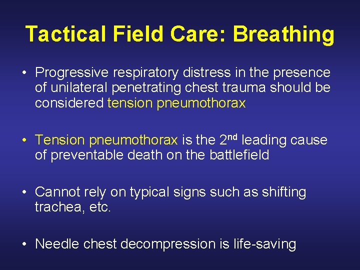 Tactical Field Care: Breathing • Progressive respiratory distress in the presence of unilateral penetrating