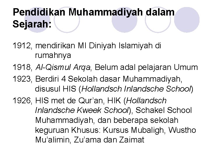 Pendidikan Muhammadiyah dalam Sejarah: 1912, mendirikan MI Diniyah Islamiyah di rumahnya 1918, Al-Qismul Arqa,