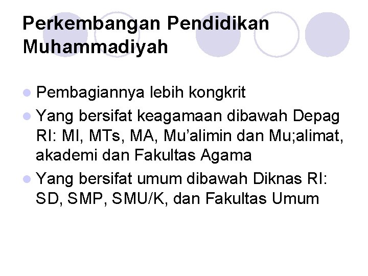 Perkembangan Pendidikan Muhammadiyah l Pembagiannya lebih kongkrit l Yang bersifat keagamaan dibawah Depag RI: