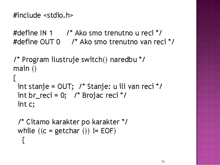 #include <stdio. h> #define IN 1 /* Ako smo trenutno u reci */ #define