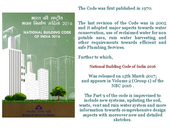 The Code was first published in 1970. The last revision of the Code was