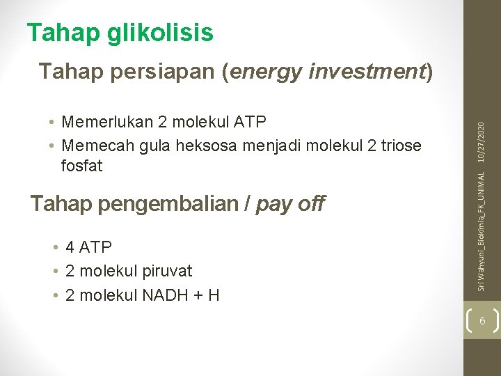 Tahap glikolisis Tahap pengembalian / pay off • 4 ATP • 2 molekul piruvat