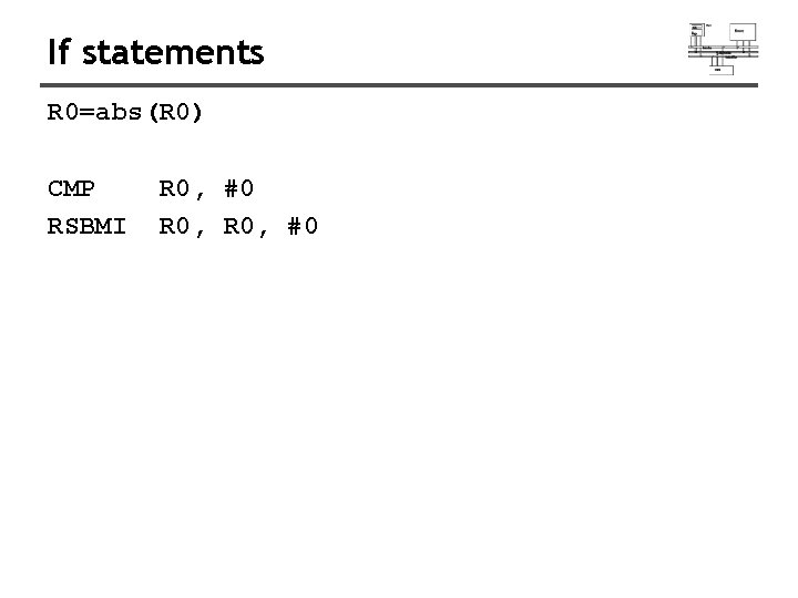 If statements R 0=abs(R 0) CMP RSBMI R 0, #0 If statements R 0=abs(R 0) CMP RSBMI R 0, #0