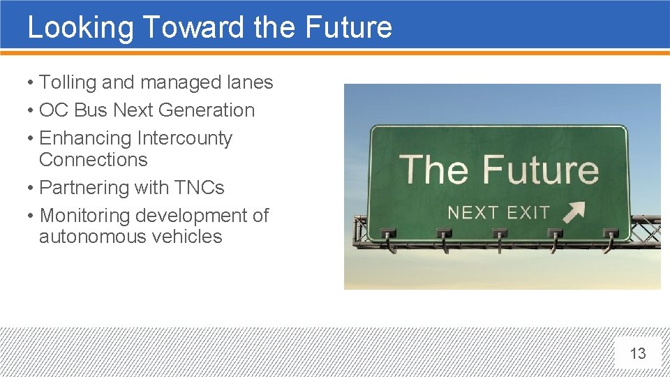 Looking Toward the Future • Tolling and managed lanes • OC Bus Next Generation