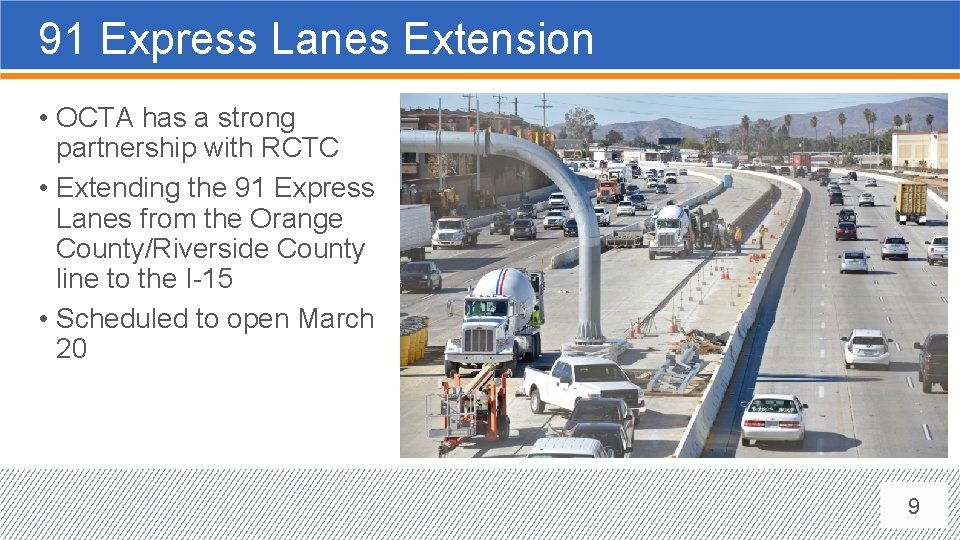91 Express Lanes Extension • OCTA has a strong partnership with RCTC • Extending