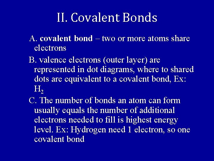 II. Covalent Bonds A. covalent bond – two or more atoms share electrons B.