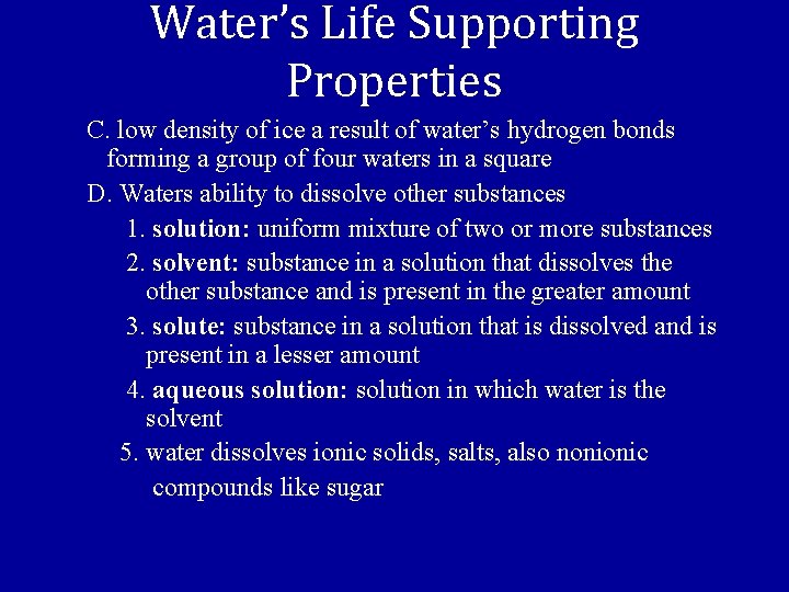 Water’s Life Supporting Properties C. low density of ice a result of water’s hydrogen