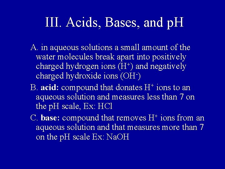 III. Acids, Bases, and p. H A. in aqueous solutions a small amount of