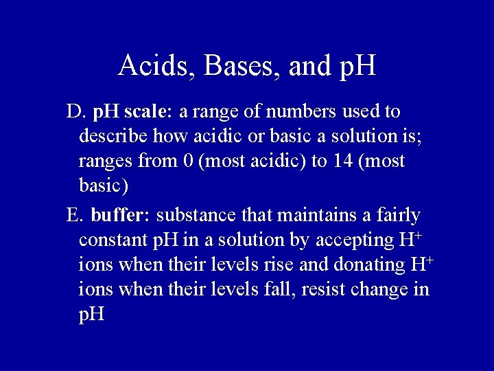 Acids, Bases, and p. H D. p. H scale: a range of numbers used
