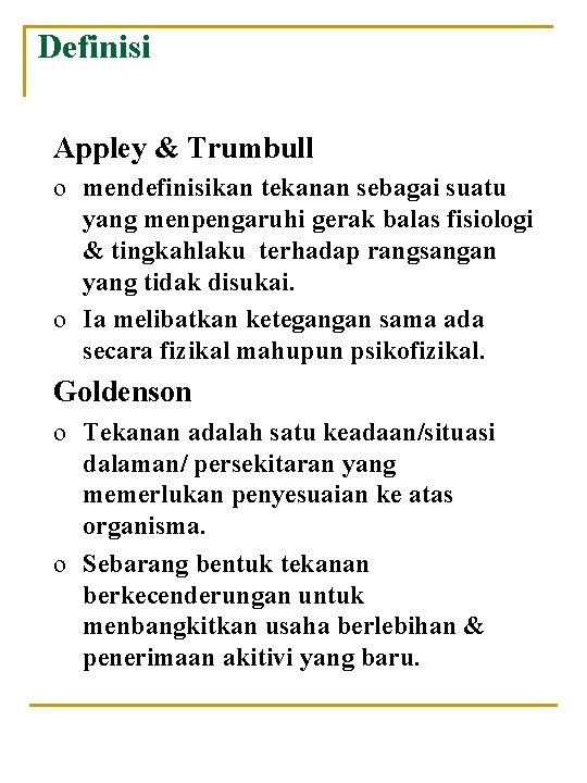 Definisi Appley & Trumbull o mendefinisikan tekanan sebagai suatu yang menpengaruhi gerak balas fisiologi