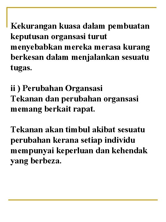 Kekurangan kuasa dalam pembuatan keputusan organsasi turut menyebabkan mereka merasa kurang berkesan dalam menjalankan