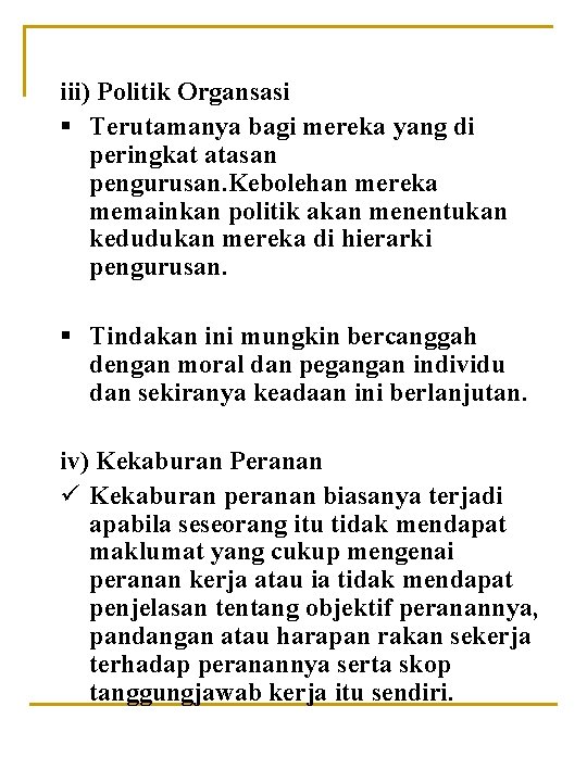 iii) Politik Organsasi § Terutamanya bagi mereka yang di peringkat atasan pengurusan. Kebolehan mereka