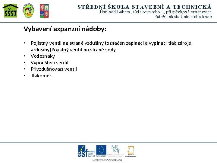 STŘEDNÍ ŠKOLA STAVEBNÍ A TECHNICKÁ Ústí nad Labem, Čelakovského 5, příspěvková organizace Páteřní škola