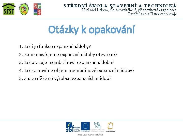 STŘEDNÍ ŠKOLA STAVEBNÍ A TECHNICKÁ Ústí nad Labem, Čelakovského 5, příspěvková organizace Páteřní škola