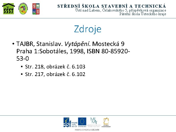 STŘEDNÍ ŠKOLA STAVEBNÍ A TECHNICKÁ Ústí nad Labem, Čelakovského 5, příspěvková organizace Páteřní škola