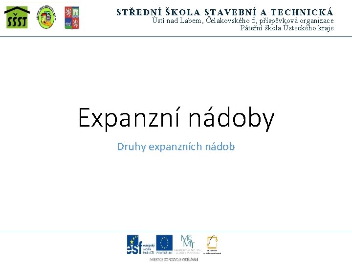 STŘEDNÍ ŠKOLA STAVEBNÍ A TECHNICKÁ Ústí nad Labem, Čelakovského 5, příspěvková organizace Páteřní škola
