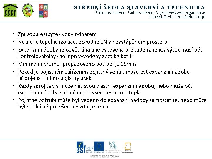 STŘEDNÍ ŠKOLA STAVEBNÍ A TECHNICKÁ Ústí nad Labem, Čelakovského 5, příspěvková organizace Páteřní škola