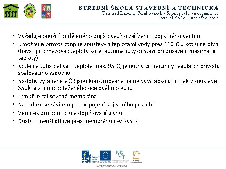 STŘEDNÍ ŠKOLA STAVEBNÍ A TECHNICKÁ Ústí nad Labem, Čelakovského 5, příspěvková organizace Páteřní škola