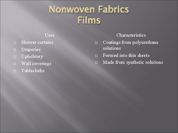 Nonwoven Fabrics Films Uses Shower curtains Draperies Upholstery Wall coverings Tablecloths Characteristics Coatings from