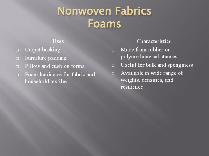 Nonwoven Fabrics Foams Uses Carpet backing Furniture padding Pillow and cushion forms Foam laminates