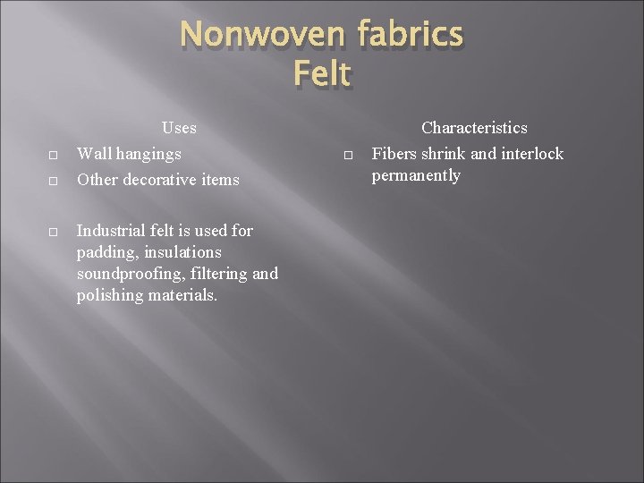 Nonwoven fabrics Felt Uses Wall hangings Other decorative items Industrial felt is used for