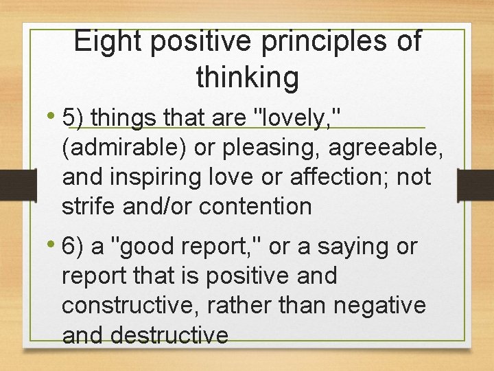 Eight positive principles of thinking • 5) things that are "lovely, " (admirable) or