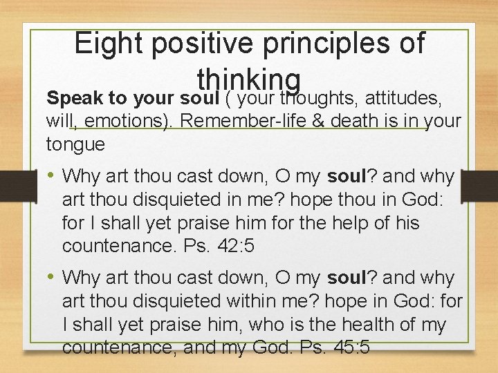 Eight positive principles of thinking Speak to your soul ( your thoughts, attitudes, will,