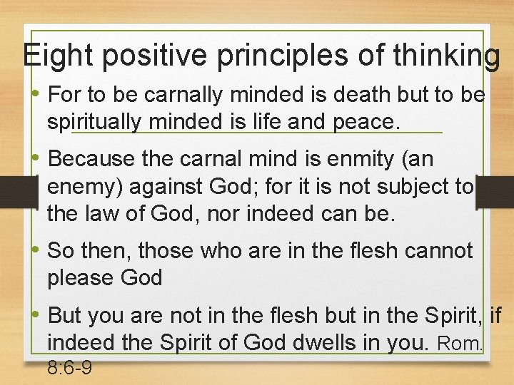 Eight positive principles of thinking • For to be carnally minded is death but