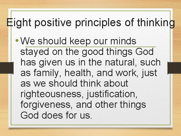 Eight positive principles of thinking • We should keep our minds stayed on the