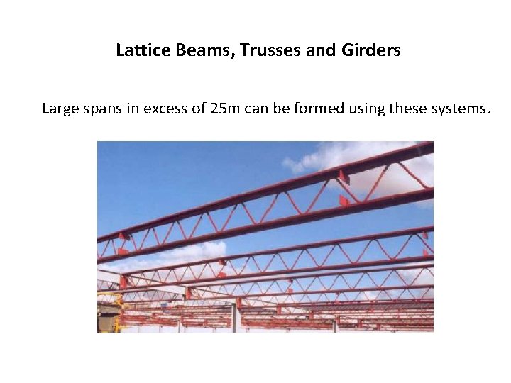 Lattice Beams, Trusses and Girders Large spans in excess of 25 m can be
