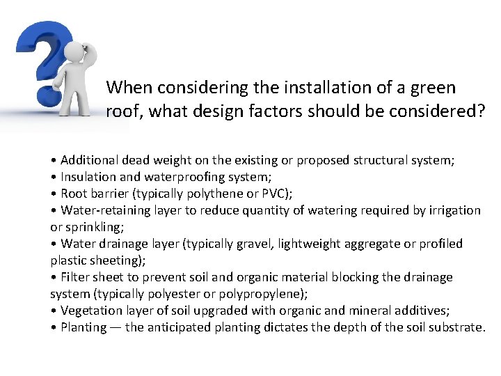 When considering the installation of a green roof, what design factors should be considered?