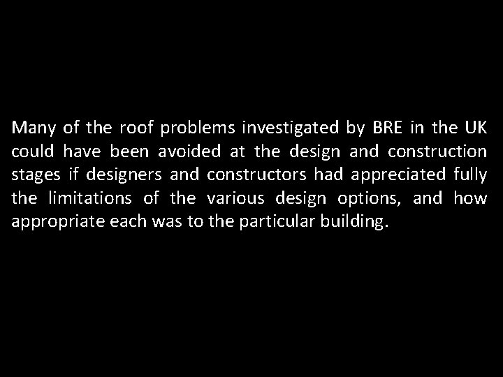 Many of the roof problems investigated by BRE in the UK could have been