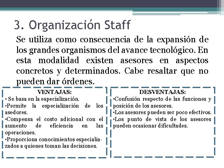 3. Organización Staff Se utiliza como consecuencia de la expansión de los grandes organismos