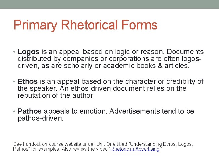 Primary Rhetorical Forms • Logos is an appeal based on logic or reason. Documents