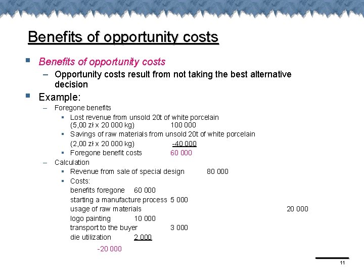 Benefits of opportunity costs § § Benefits of opportunity costs – Opportunity costs result