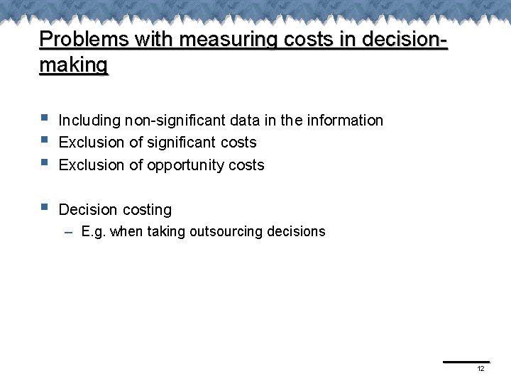 Problems with measuring costs in decisionmaking § § § Including non-significant data in the