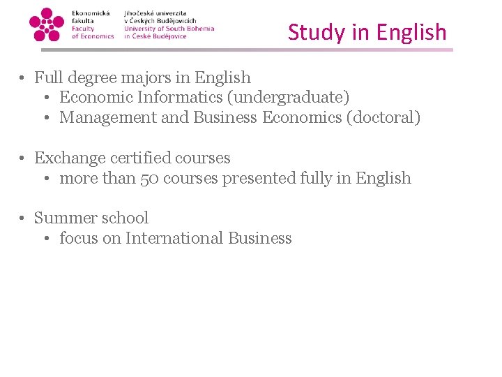Study in English • Full degree majors in English • Economic Informatics (undergraduate) •