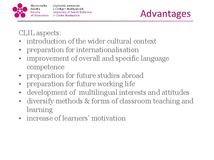 Advantages CLIL aspects: • introduction of the wider cultural context • preparation for internationalisation