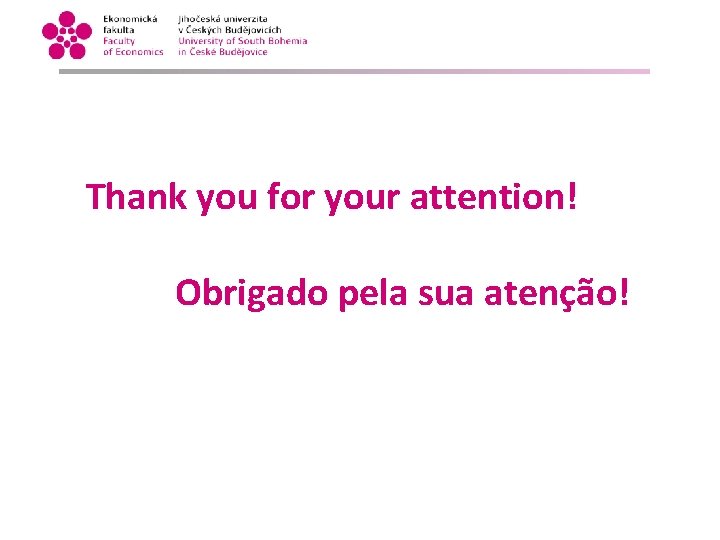 Thank you for your attention! Obrigado pela sua atenção! 