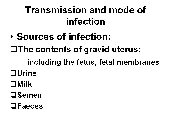 Transmission and mode of infection • Sources of infection: q. The contents of gravid