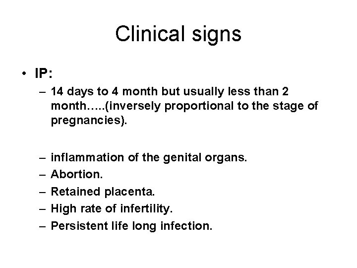 Clinical signs • IP: – 14 days to 4 month but usually less than