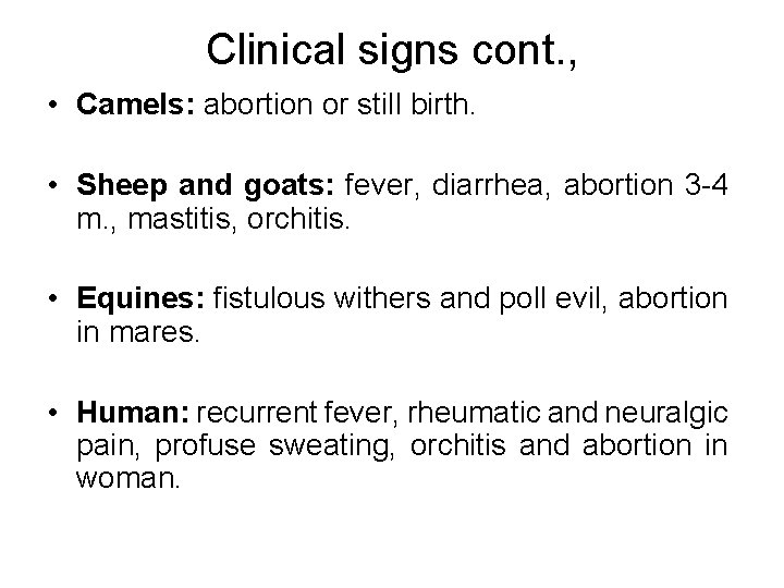 Clinical signs cont. , • Camels: abortion or still birth. • Sheep and goats: