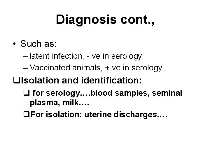 Diagnosis cont. , • Such as: – latent infection, - ve in serology. –