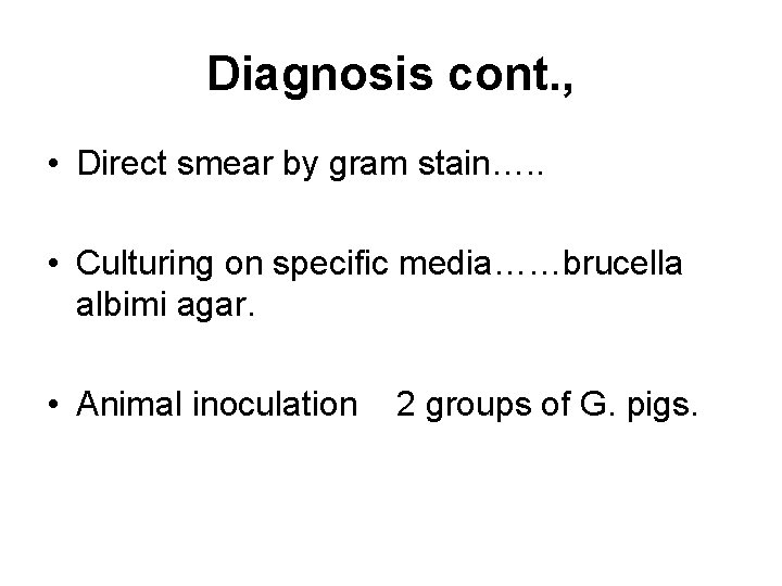 Diagnosis cont. , • Direct smear by gram stain…. . • Culturing on specific