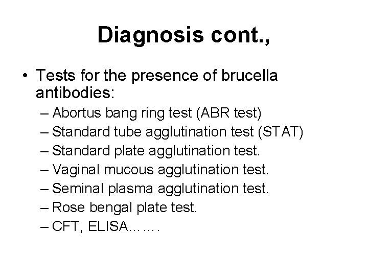 Diagnosis cont. , • Tests for the presence of brucella antibodies: – Abortus bang