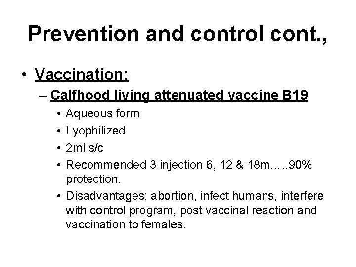 Prevention and control cont. , • Vaccination: – Calfhood living attenuated vaccine B 19