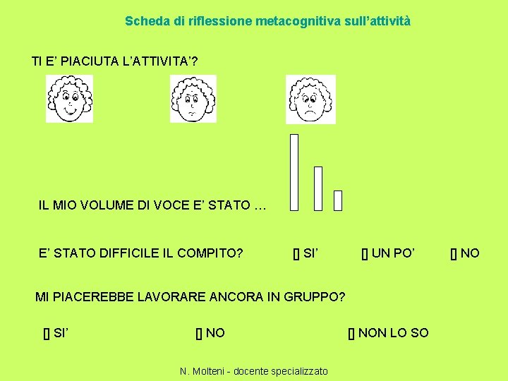 Scheda di riflessione metacognitiva sull’attività TI E’ PIACIUTA L’ATTIVITA’? IL MIO VOLUME DI VOCE