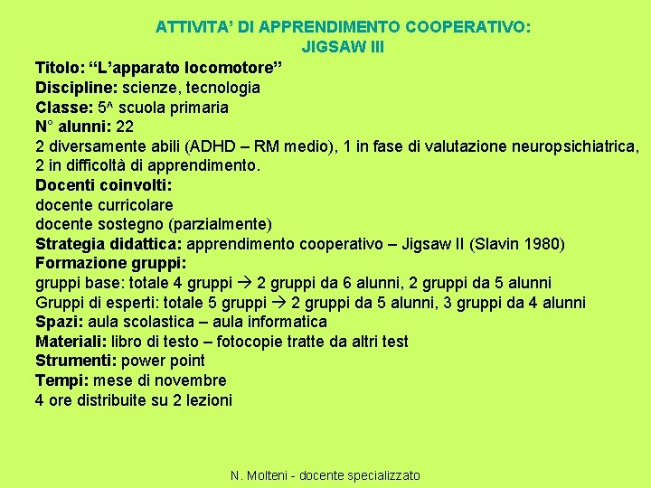 ATTIVITA’ DI APPRENDIMENTO COOPERATIVO: JIGSAW III Titolo: “L’apparato locomotore” Discipline: scienze, tecnologia Classe: 5^