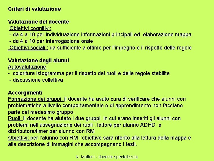 Criteri di valutazione Valutazione del docente Obiettivi cognitivi: - da 4 a 10 per